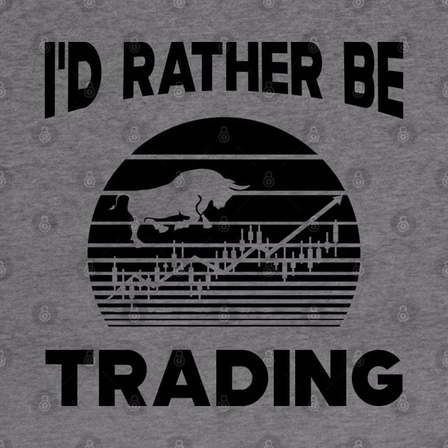 Trader - I'd rather be trading by KC Happy Shop